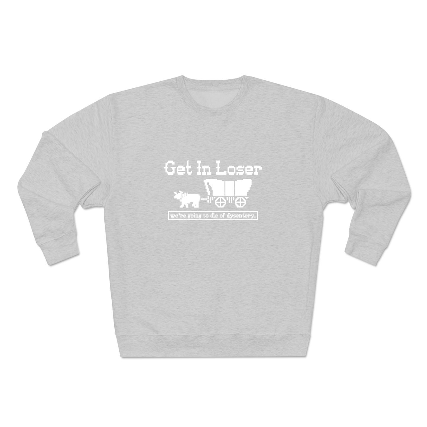 Get In Loser sweatshirt