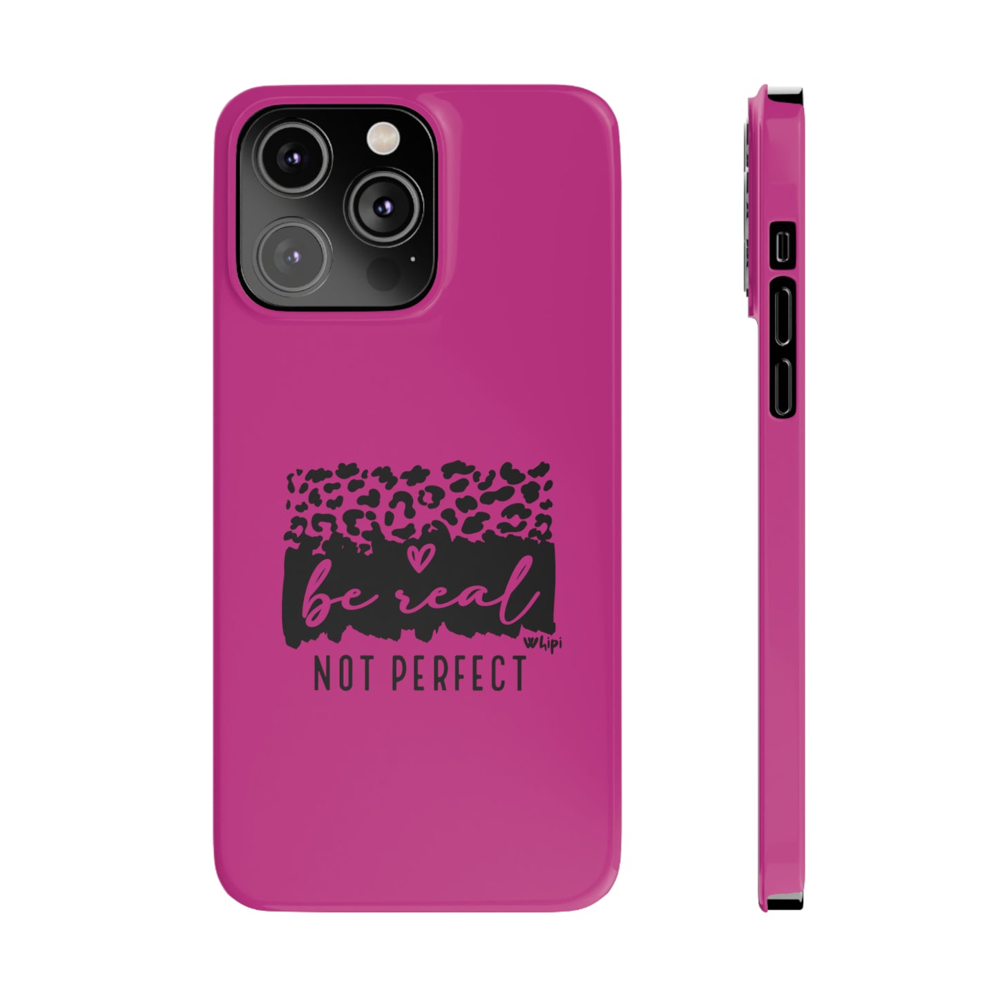 Be Real, Not Perfect Phone Case
