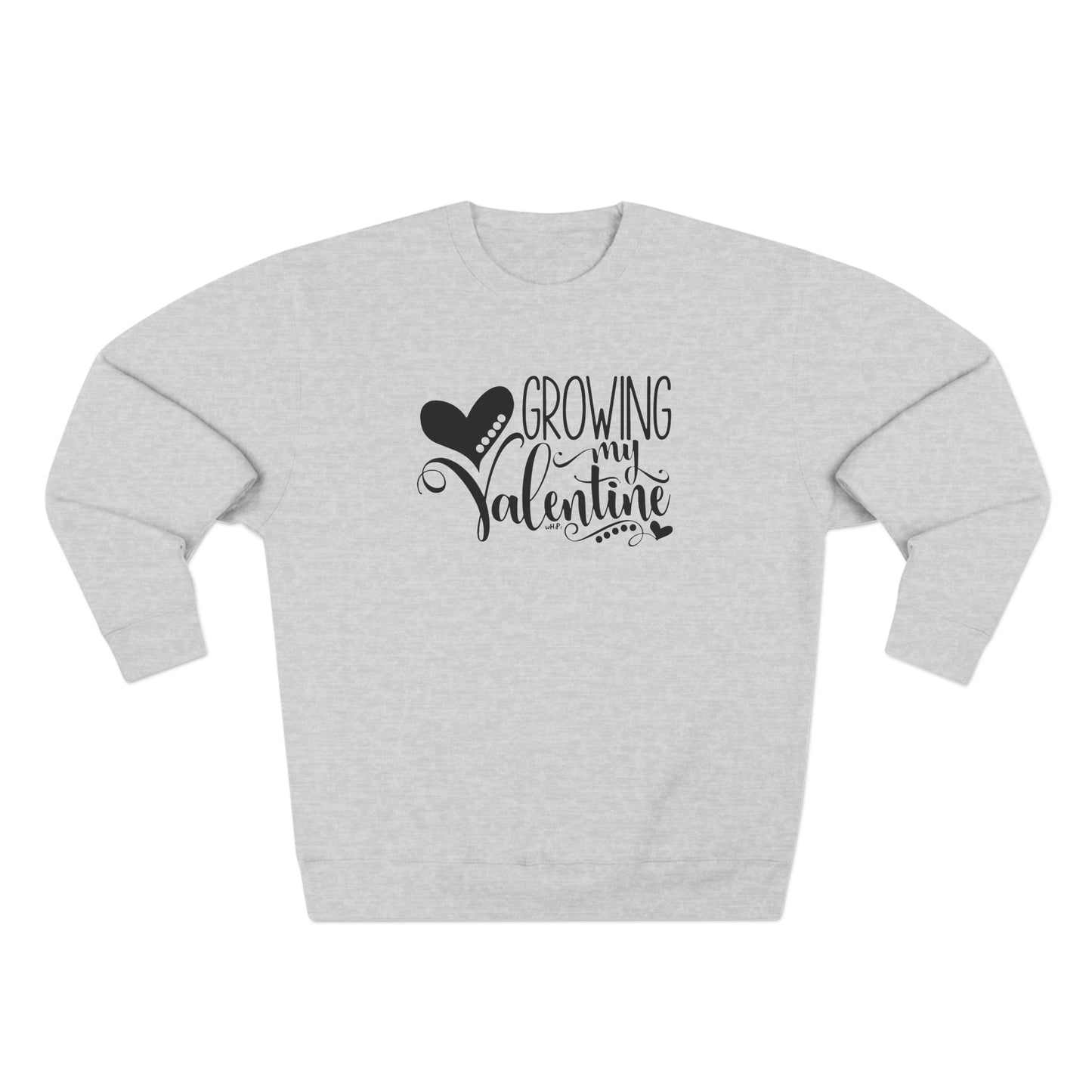 Growing My Valentine Crewneck Sweatshirt