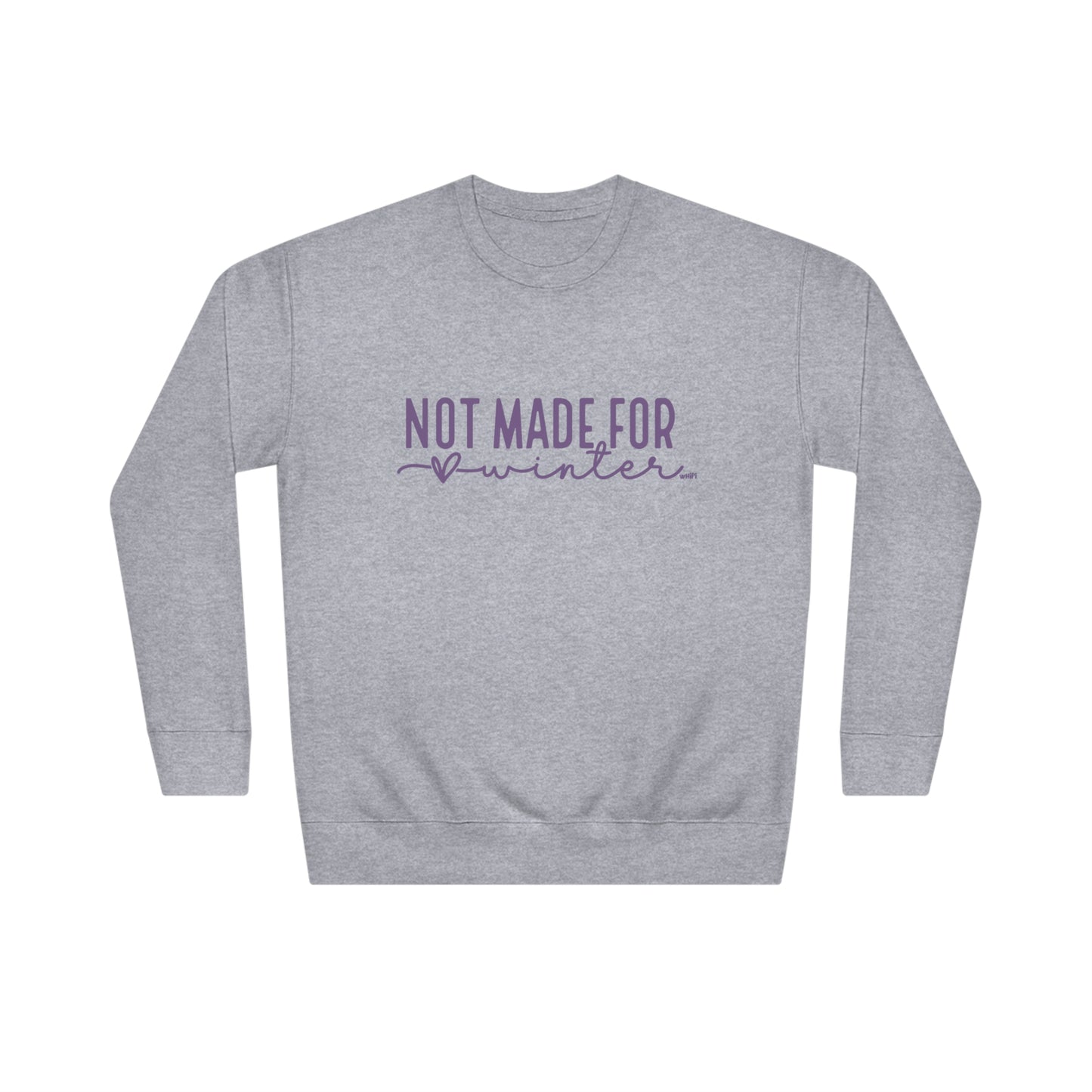 Not Made For Winter Crewneck Sweatshirt
