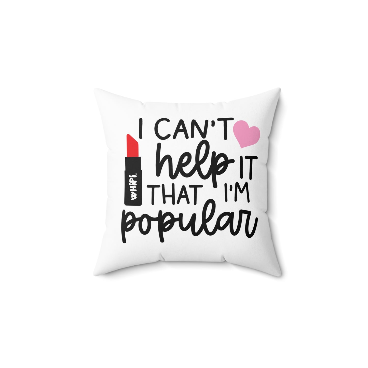 I Can't Help It Square Pillow