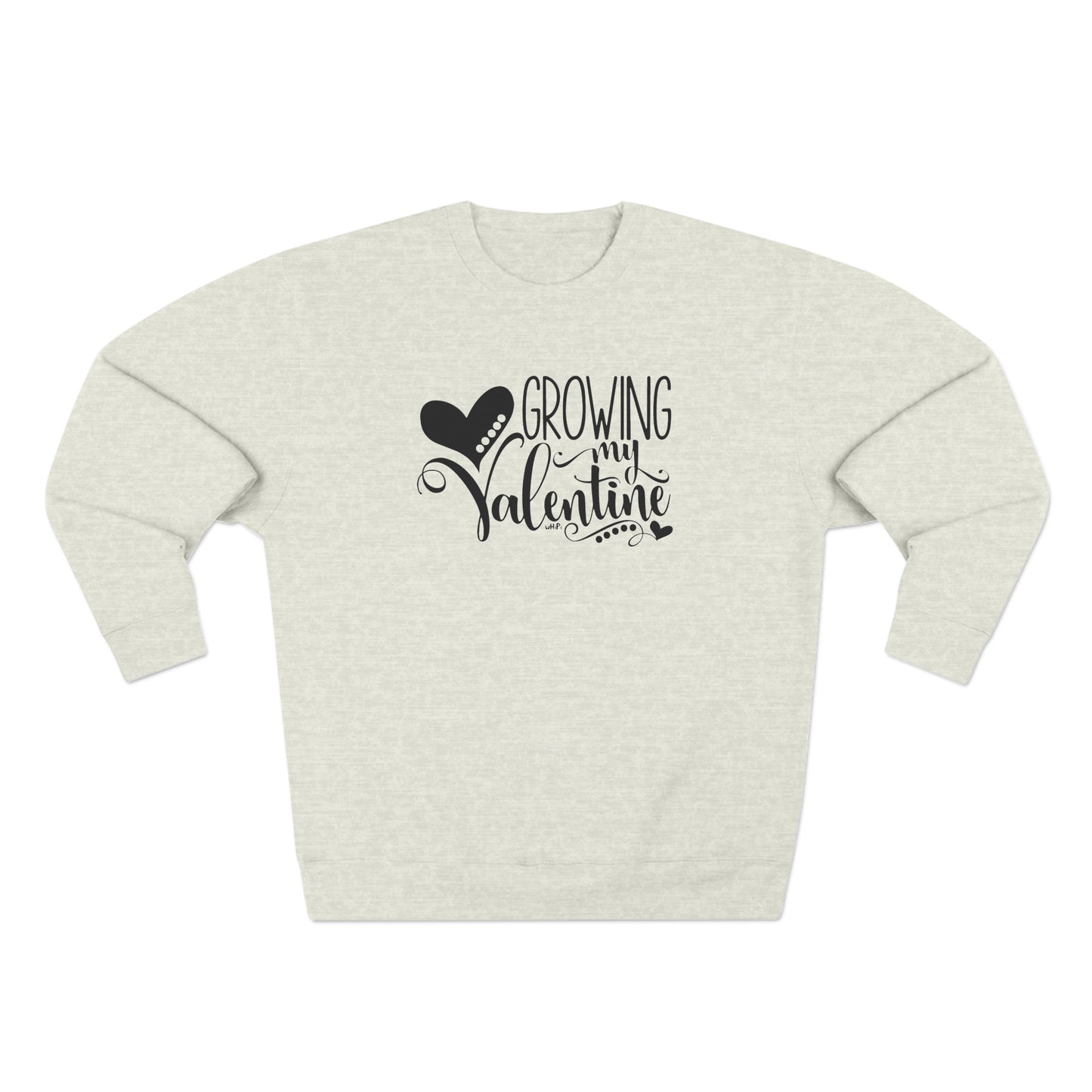 Growing My Valentine Crewneck Sweatshirt