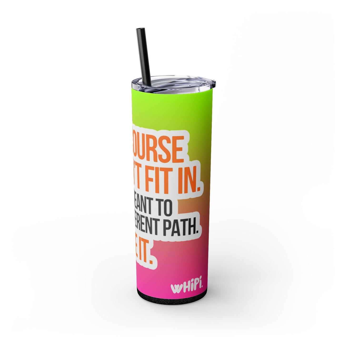 Embrace the Extra – 20oz Skinny Tumbler
