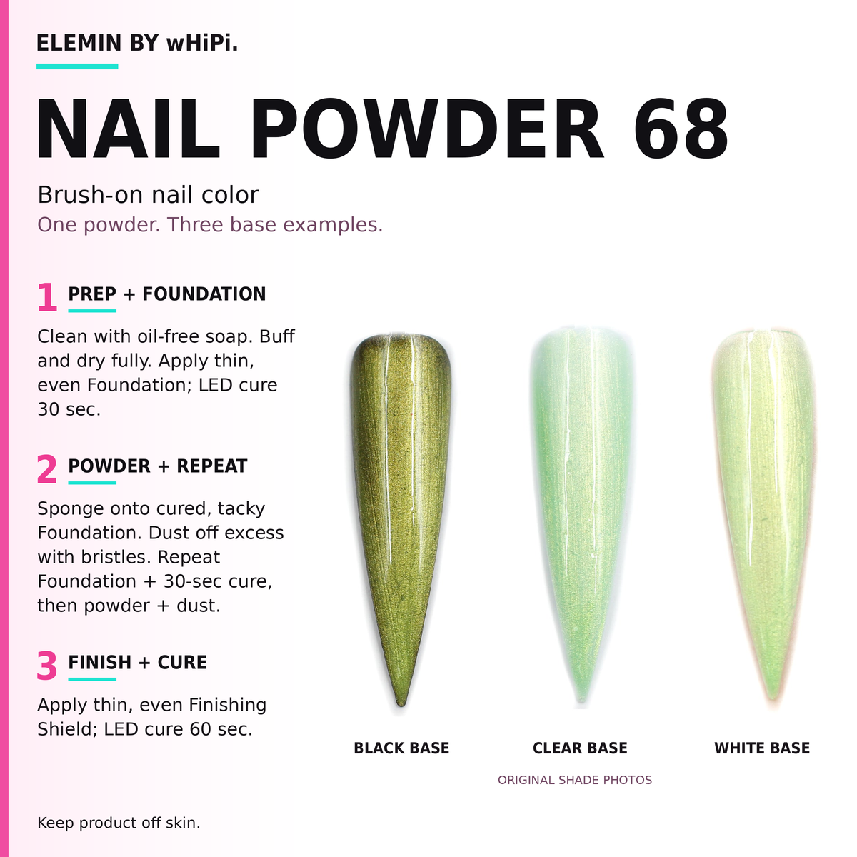 Elemin Nail Powder 68 original photographed results over black, clear and white bases with approved application steps