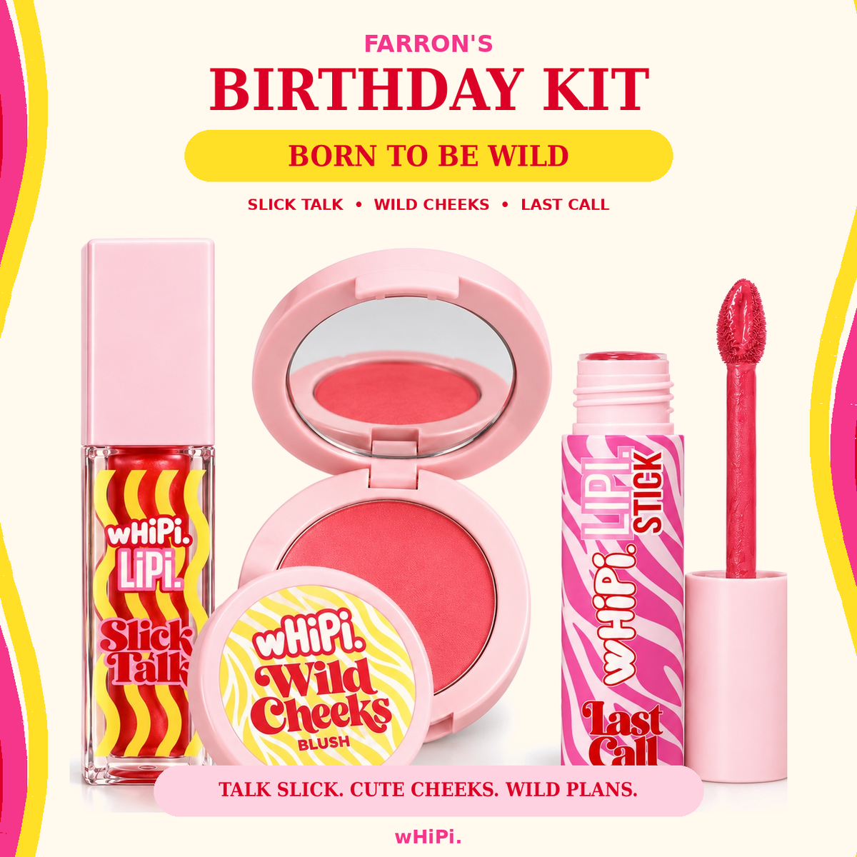 Farron’s wHiPi. LiPi. Birthday Kit — Slick Talk Lip Oil, Wild Cheeks Blush, and Last Call Liquid Lip