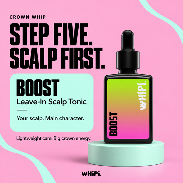 Crown Whip Boost leave-in scalp tonic — Step Five. Scalp first.