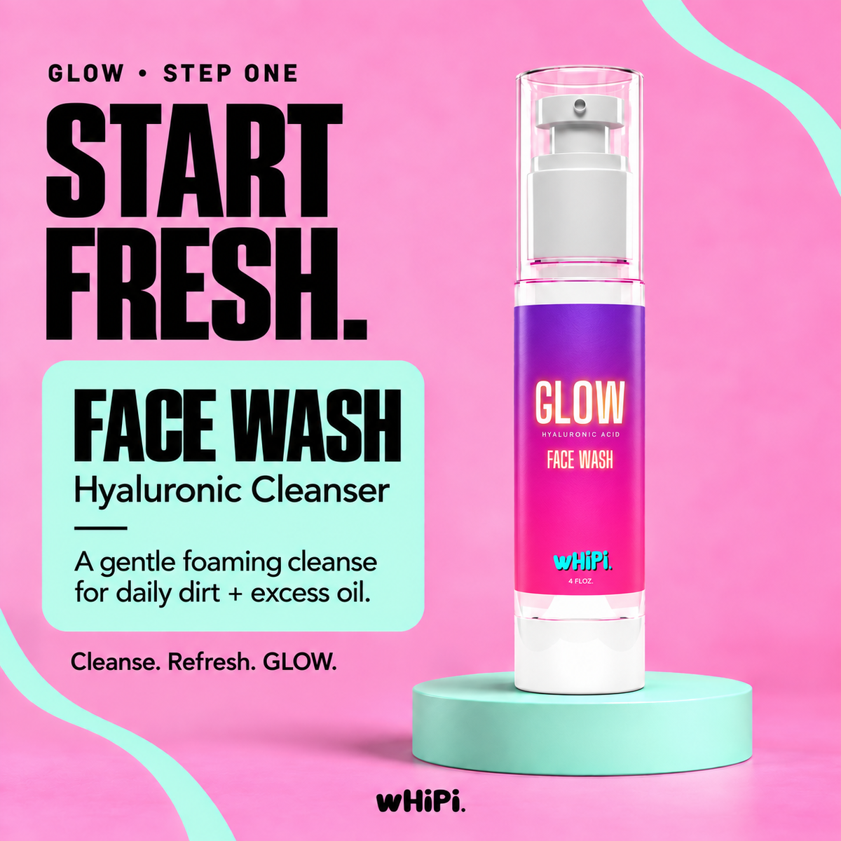 GLOW Face Wash, Step One: Start Fresh. Hyaluronic cleanser for daily dirt and excess oil, shown on a mint pedestal against pink.