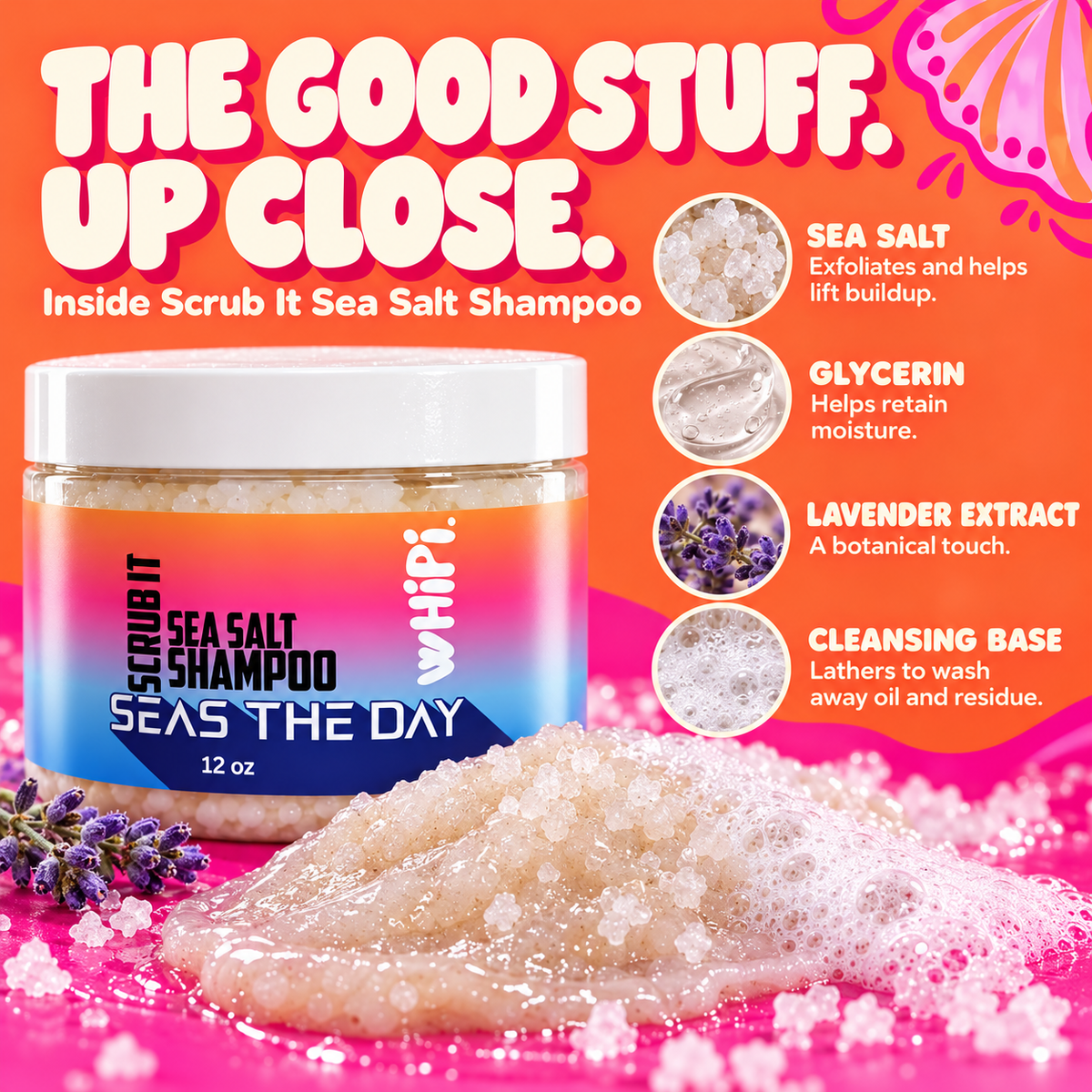 Inside Scrub It Sea Salt Shampoo: sea salt, glycerin, lavender extract, and a foaming cleansing base.