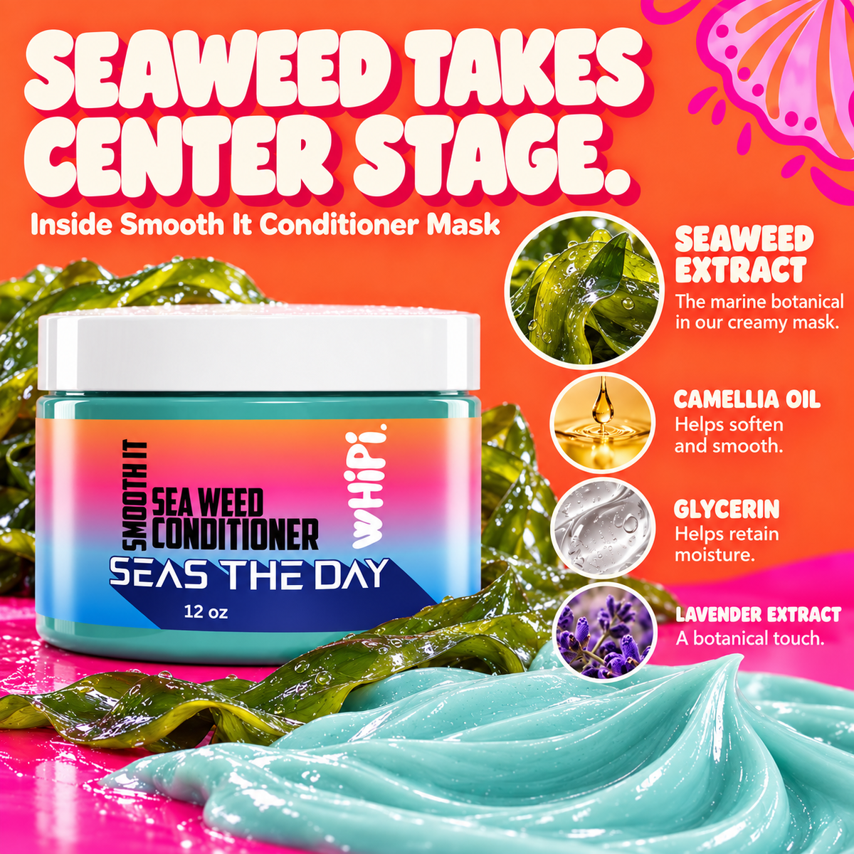 Seaweed extract takes center stage with camellia oil, glycerin and lavender extract in Smooth It.